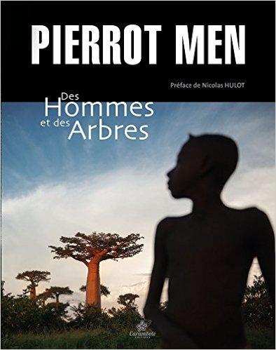 PIERROT MEN, Des Hommes et des Arbres Broché  – 2015